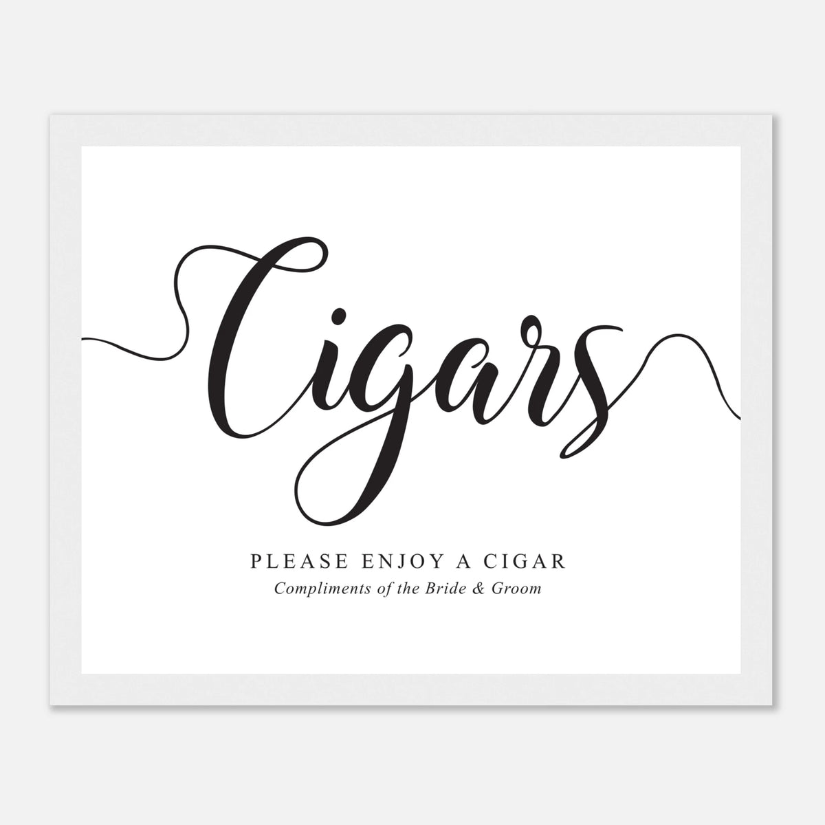 A white rectangular sign with black script reading 'Cigars' and smaller text below that says 'PLEASE ENJOY A CIGAR' and 'Compliments of the Bride & Groom', shown on a light gray background.